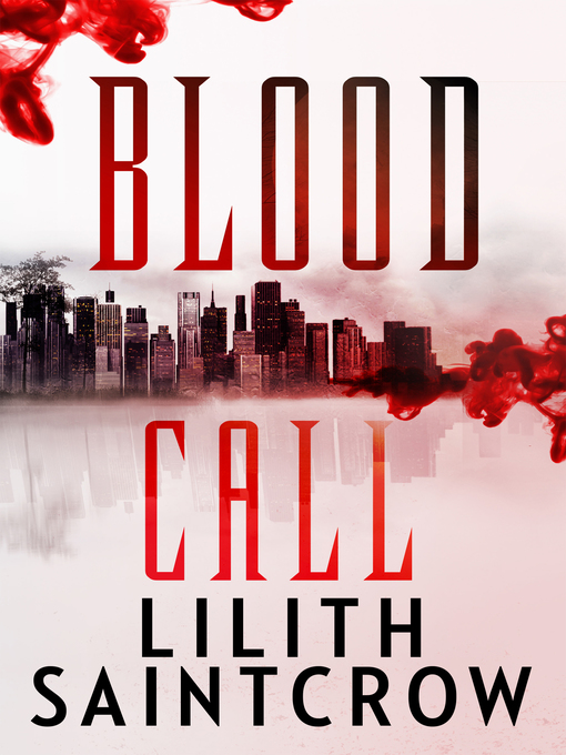 Title details for Blood Call by Lilith Saintcrow - Available